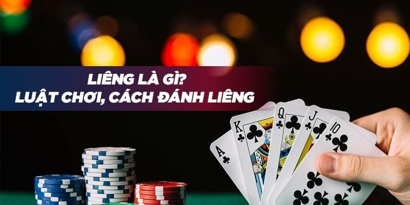 Luật chơi liêng chi tiết nhất cho người mới