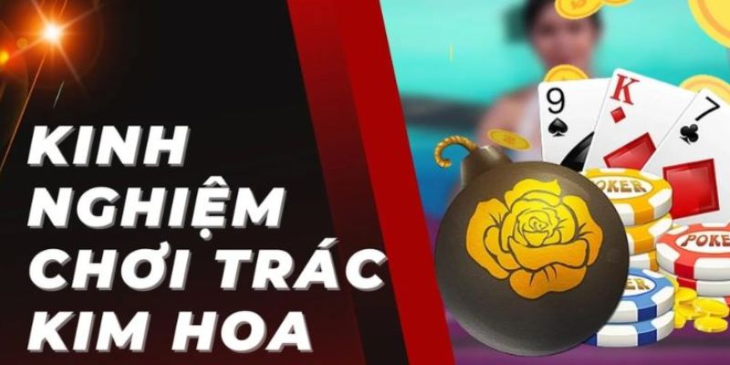 Cách chơi trác kim hoa thắng lớn