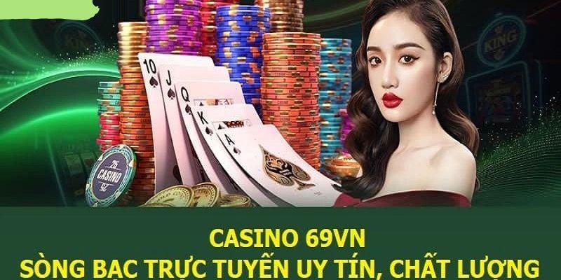 Sản phẩm cá cược uy tín tại casino 69VN